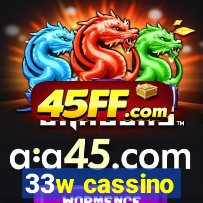 33w cassino